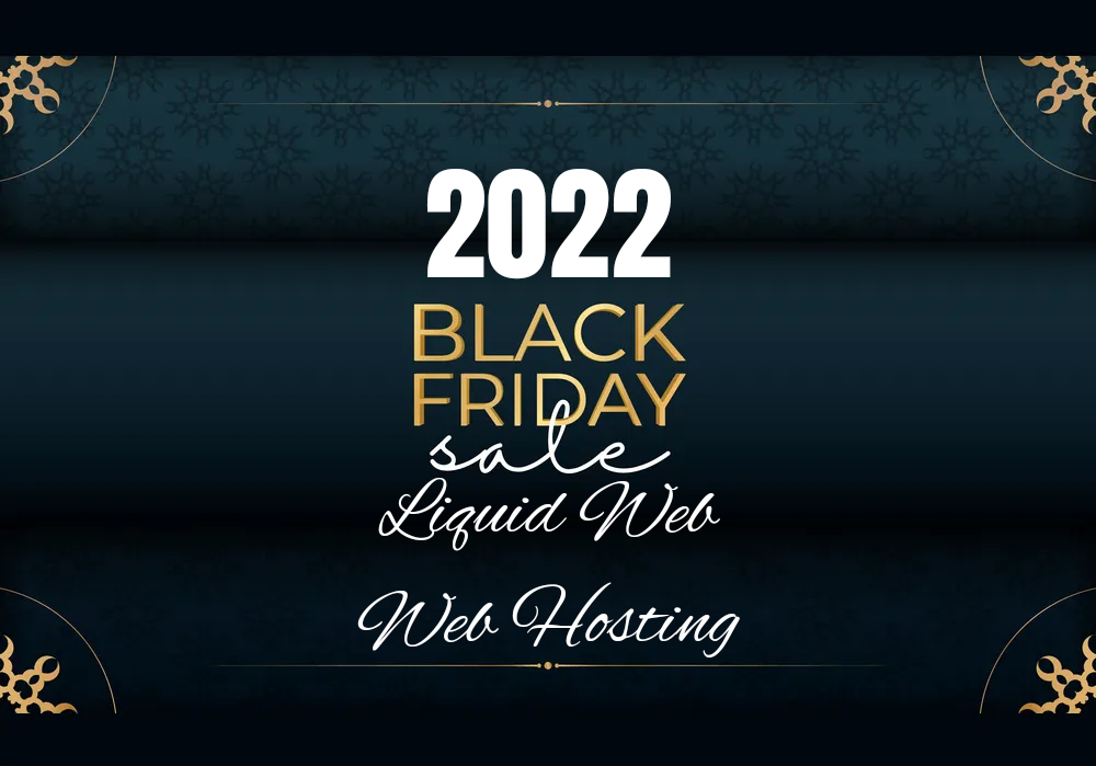 Liquid Web Black Friday Web Hosting Deal 2022